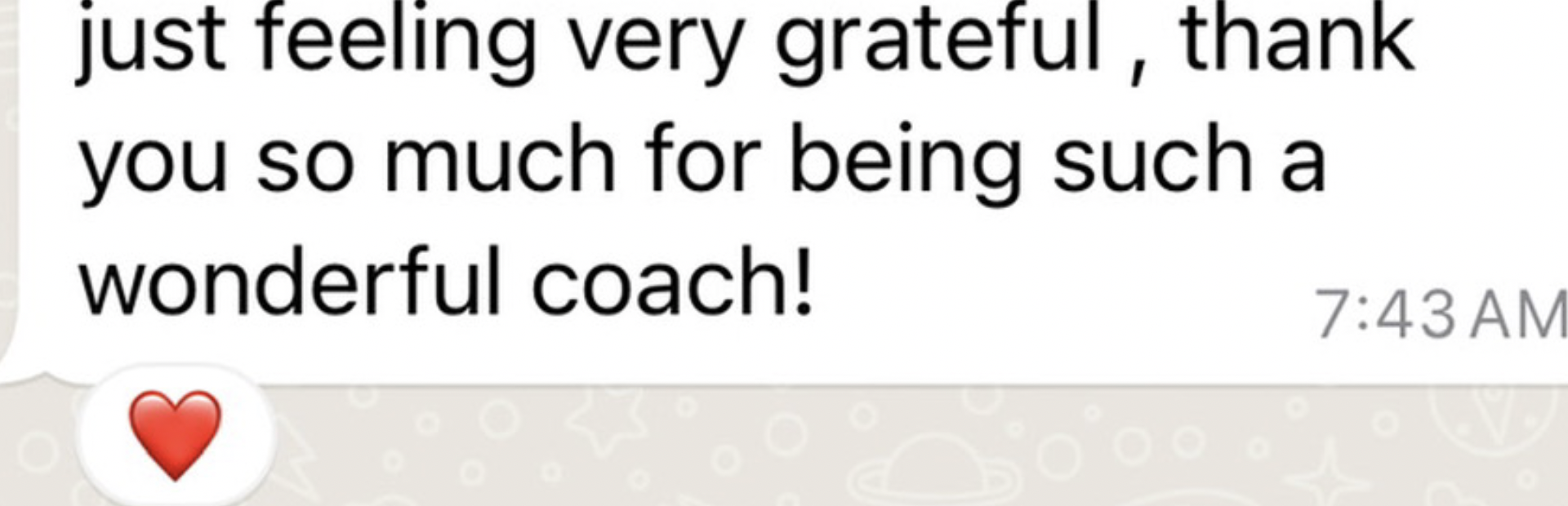 WhatsApp message from a client: just feeling very grateful, thank you so much for being such a wonderful coach!